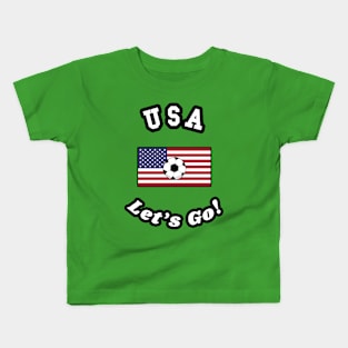 ⚽ USA Soccer, Stars and Stripes Flag, Let's Go! Team Spirit Kids T-Shirt